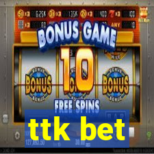 ttk bet